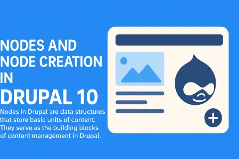 Understanding Nodes and Node Creation in Drupal 10